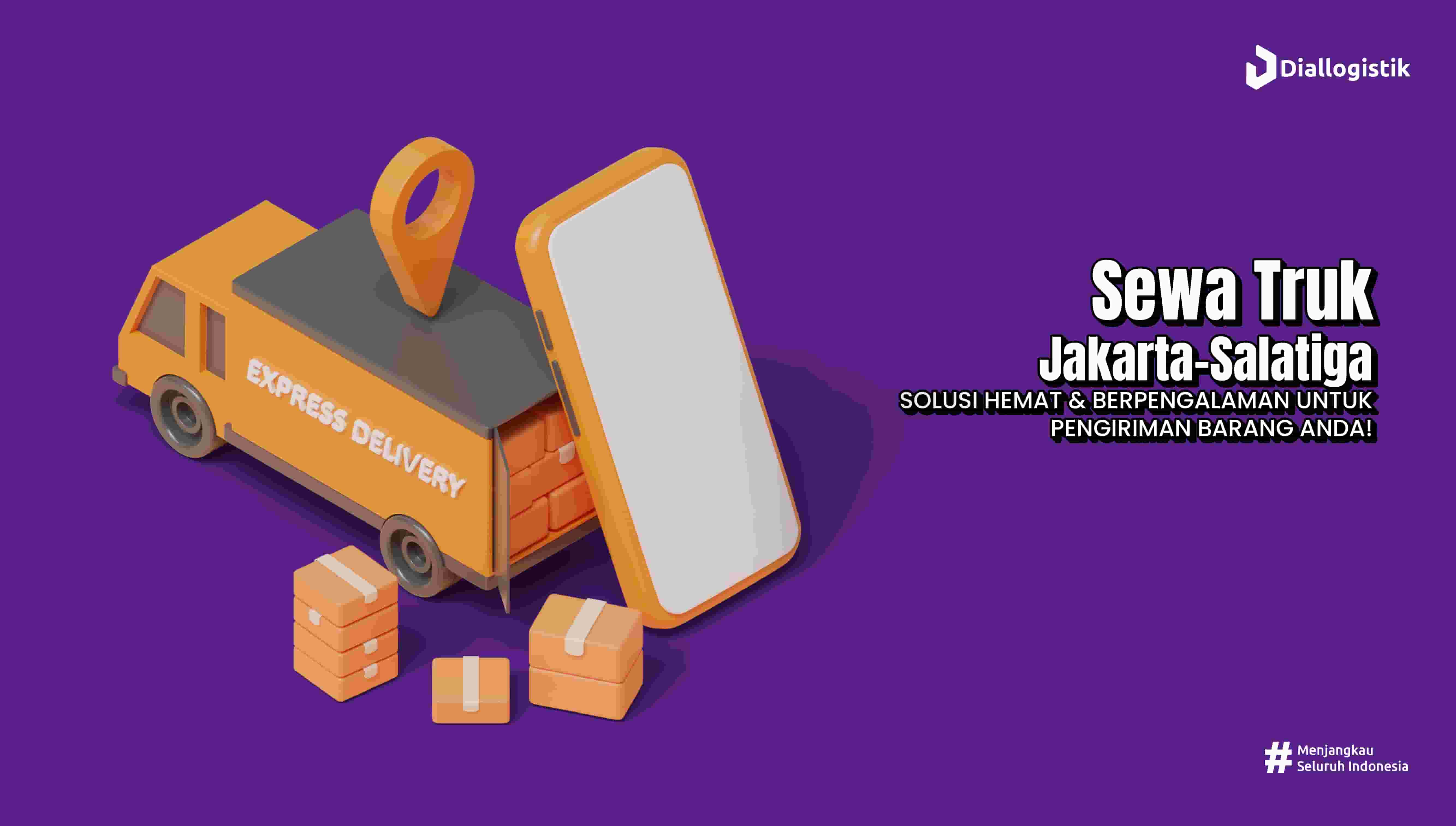 Jasa Sewa Truk Jakarta Ke Salatiga Murah, Profesional, dan Berpengalaman